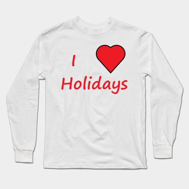 I Love Holidays Word Doodle Long Sleeve T-Shirt by EclecticWarrior101
